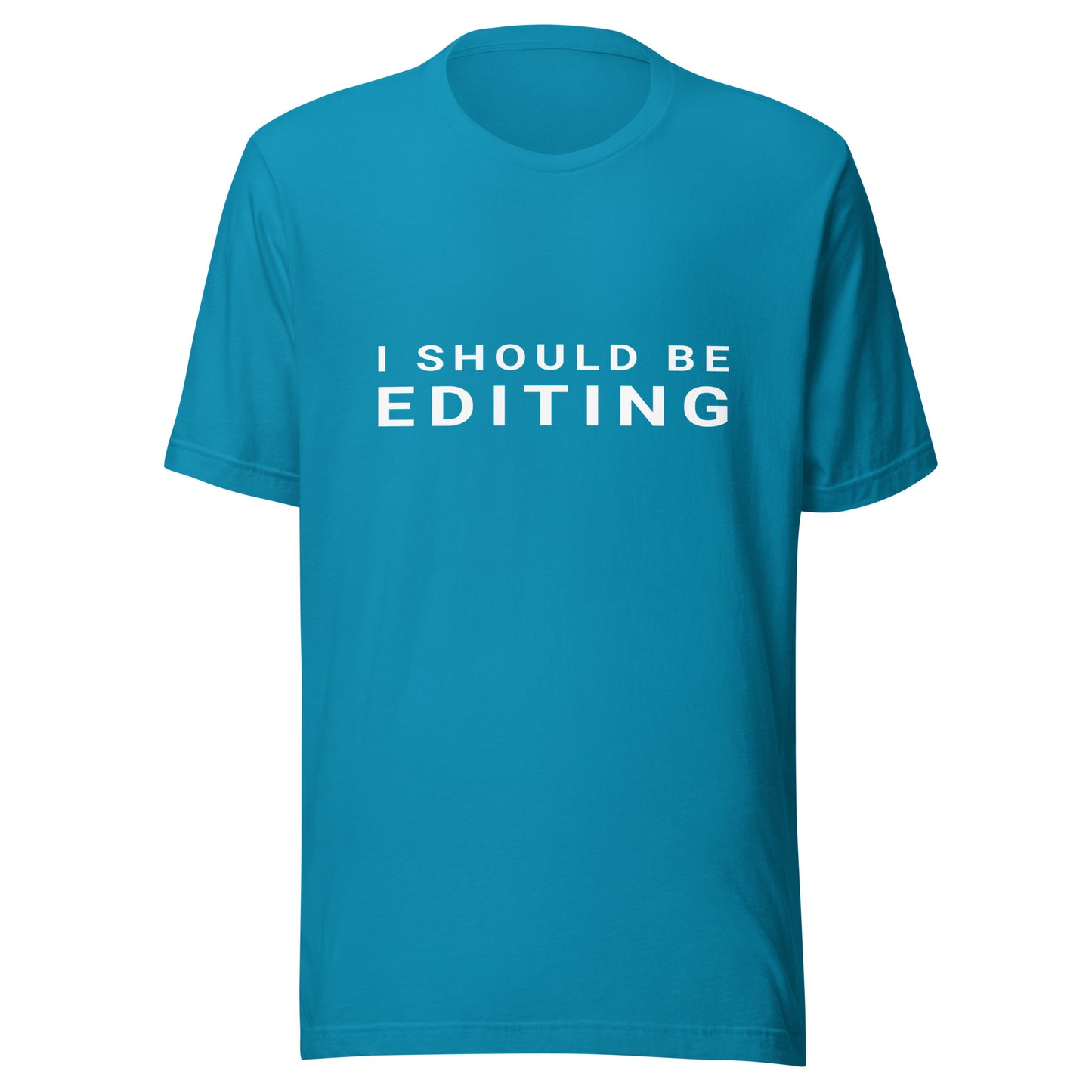 I Should Be Editing - Photography / Videography T-Shirt - White Text