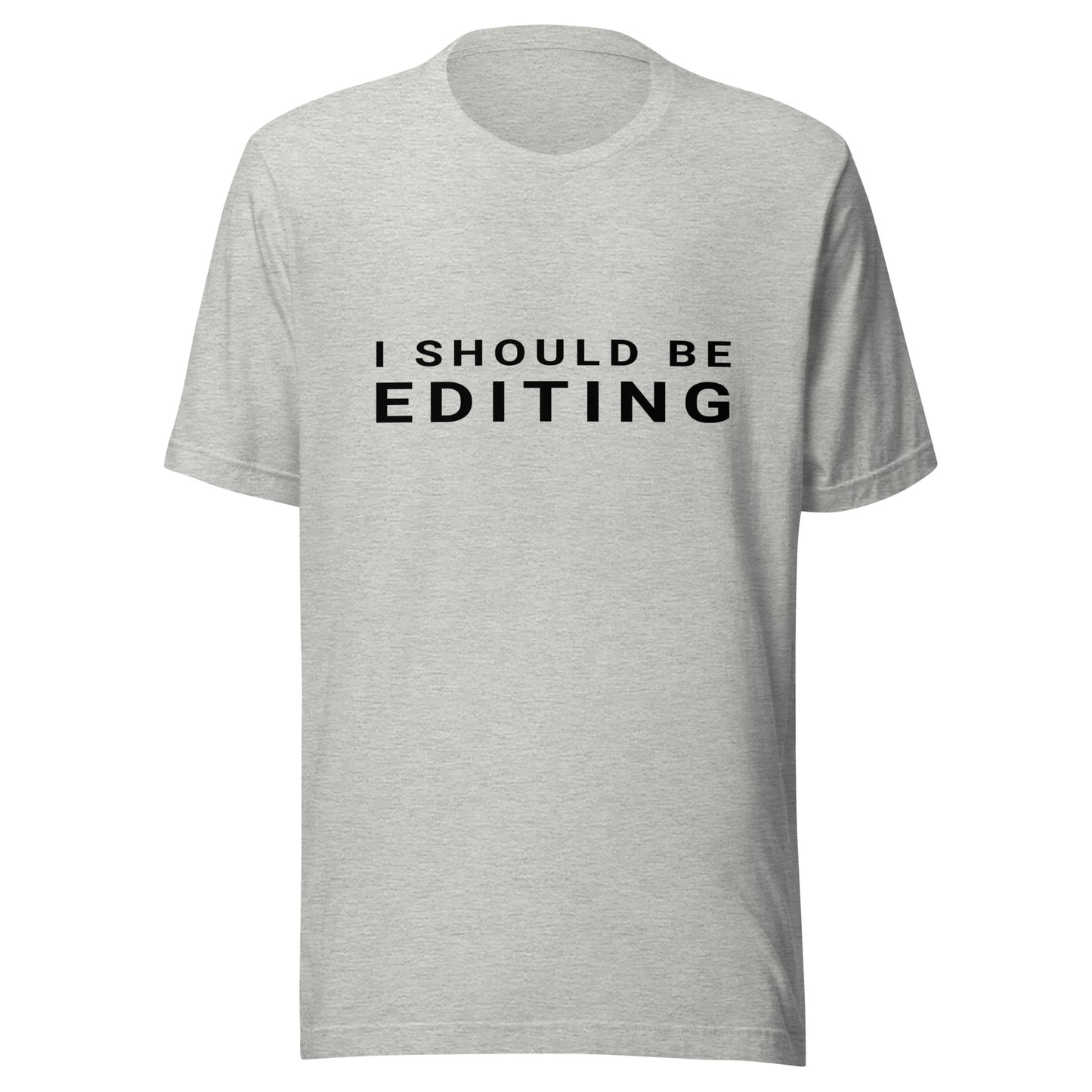 I Should Be Editing - Photography / Videography T-Shirt - BlackText