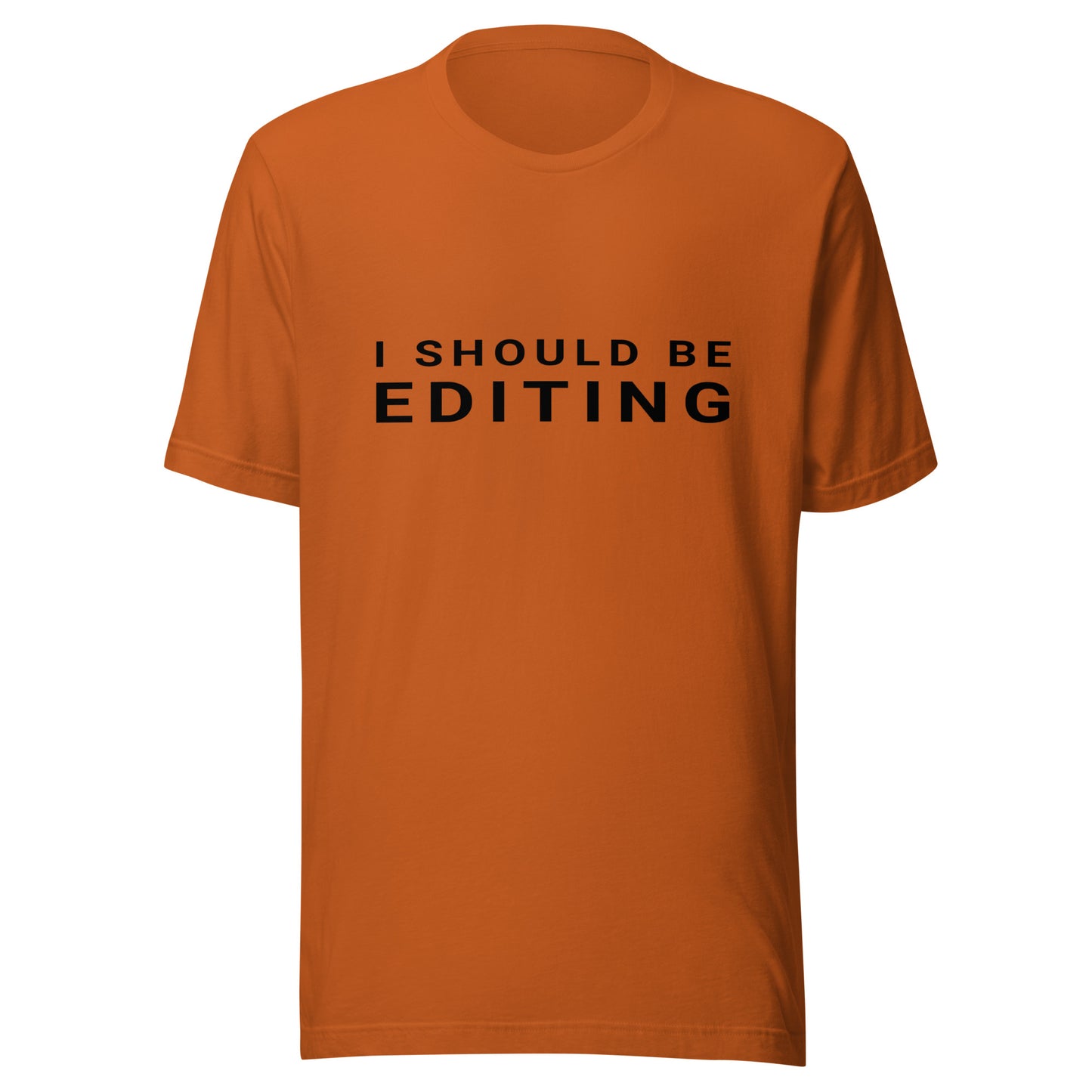 I Should Be Editing - Photography / Videography T-Shirt - BlackText