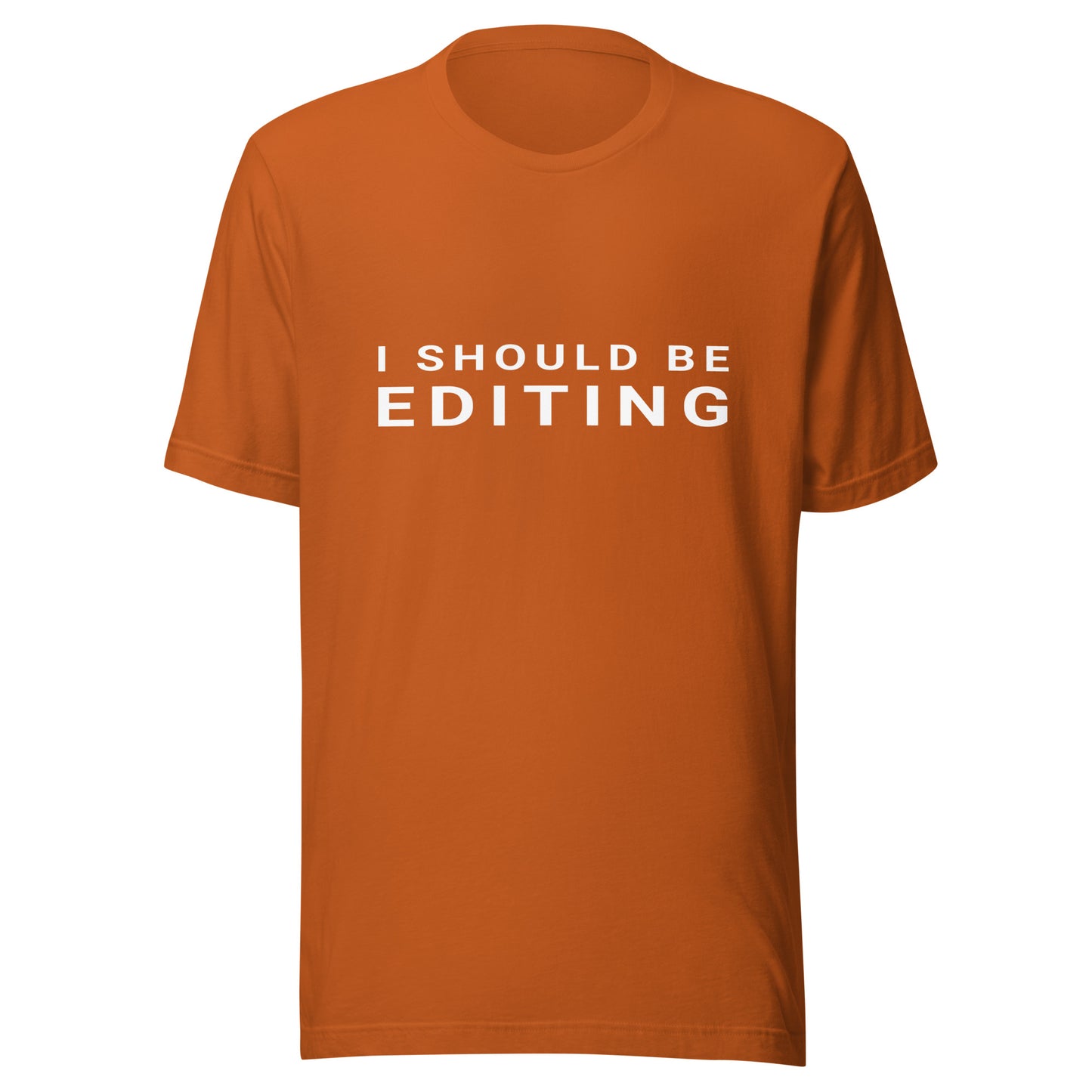 I Should Be Editing - Photography / Videography T-Shirt - White Text