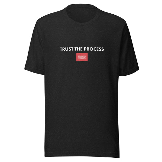 Trust The Process - Foundation Workshops T-Shirt