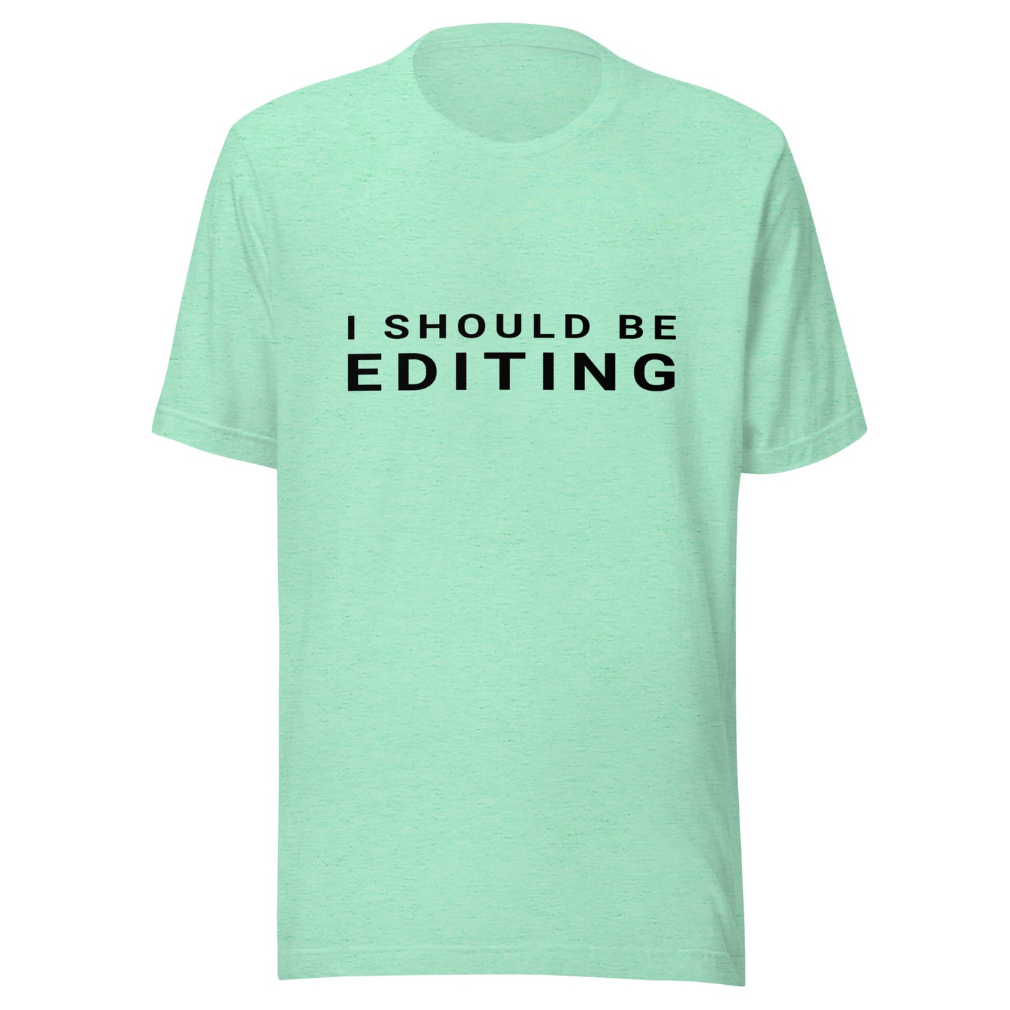 I Should Be Editing - Photography / Videography T-Shirt - BlackText