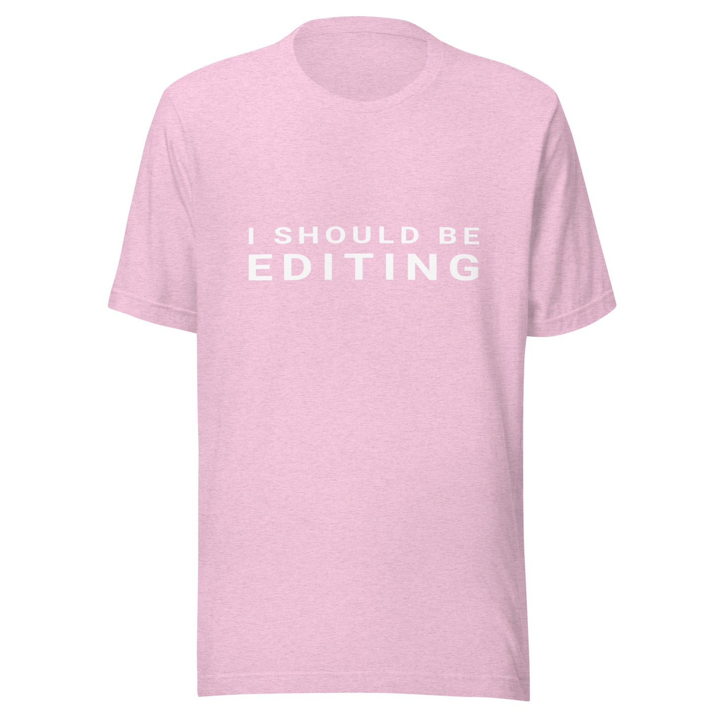 I Should Be Editing - Photography / Videography T-Shirt - White Text