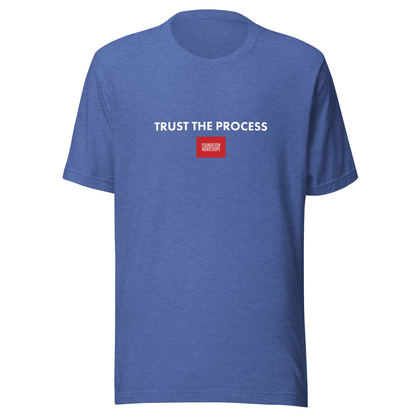 Trust The Process - Foundation Workshops T-Shirt