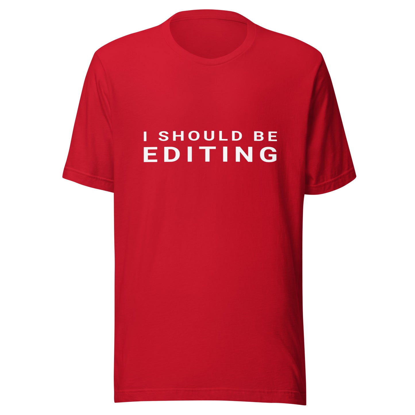 I Should Be Editing - Photography / Videography T-Shirt - White Text