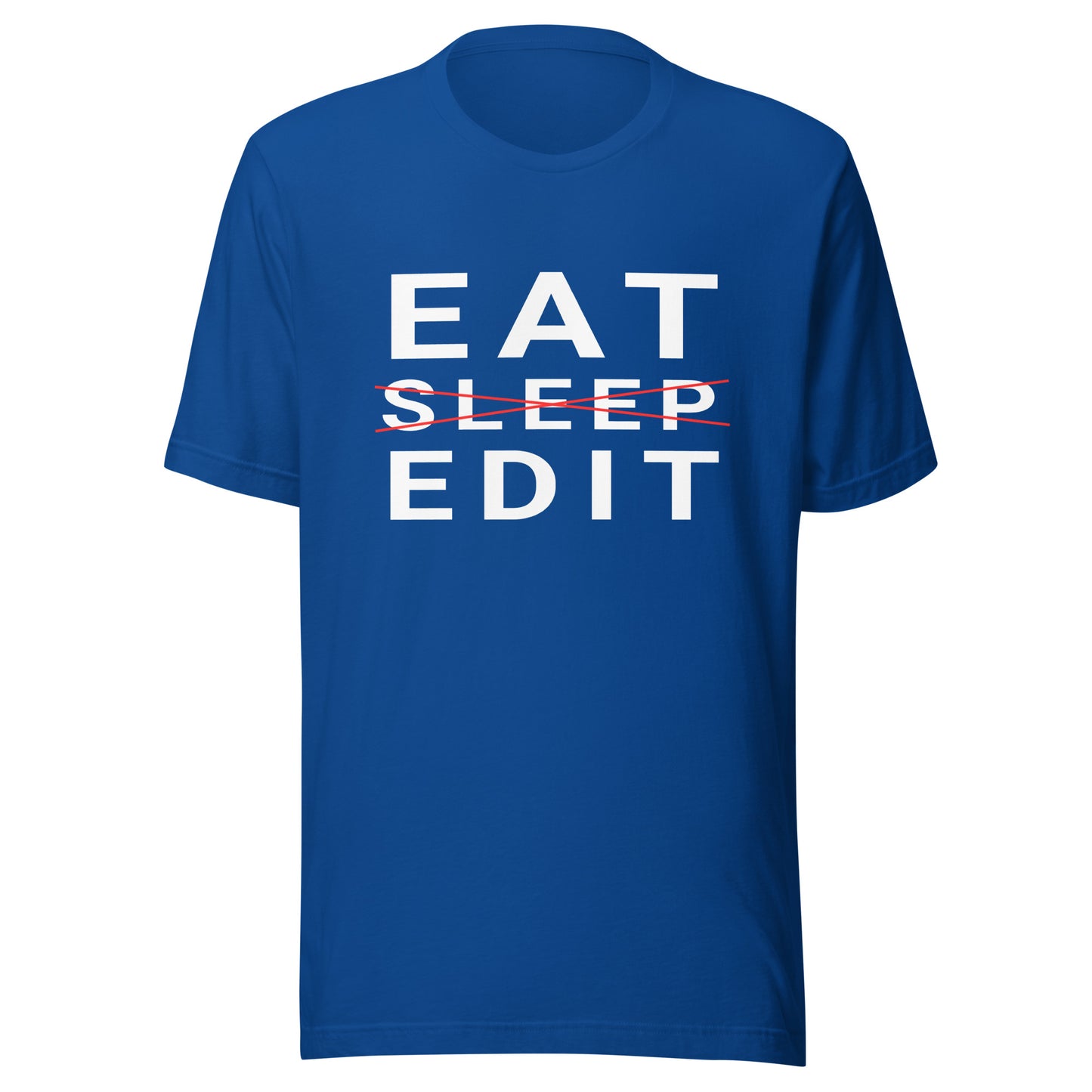 Eat/Sleep/Edit - Photography / Videography T-Shirt - White Text