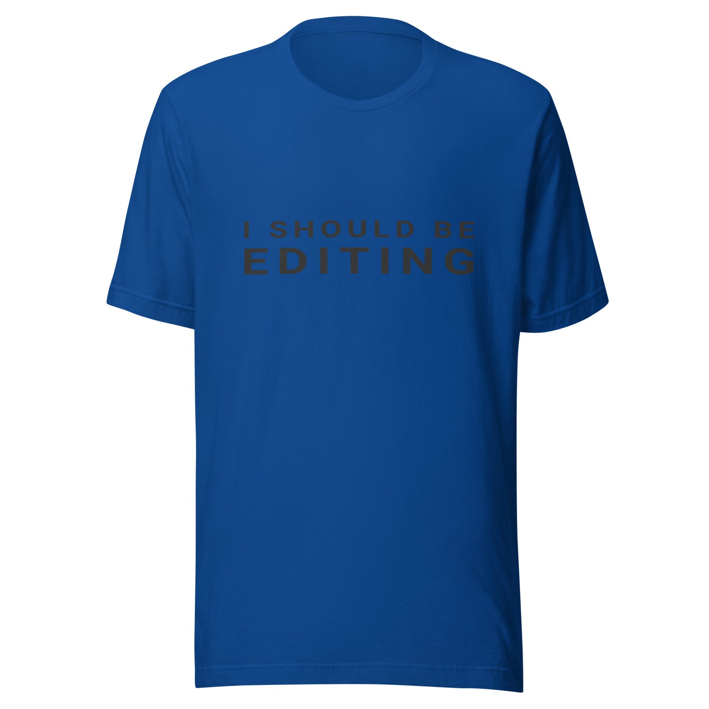 I Should Be Editing - Photography / Videography T-Shirt - BlackText