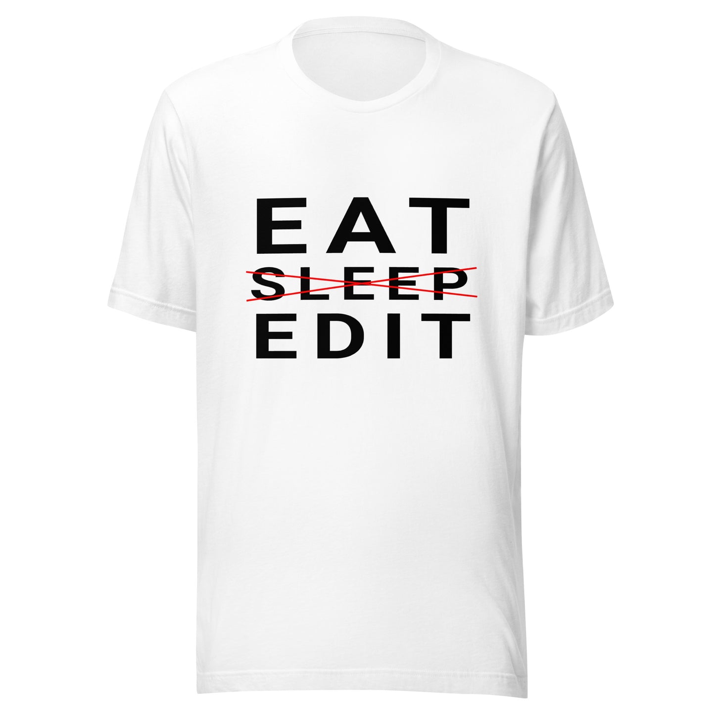 Eat/Sleep/Edit - Photography / Videography T-Shirt - Black Text