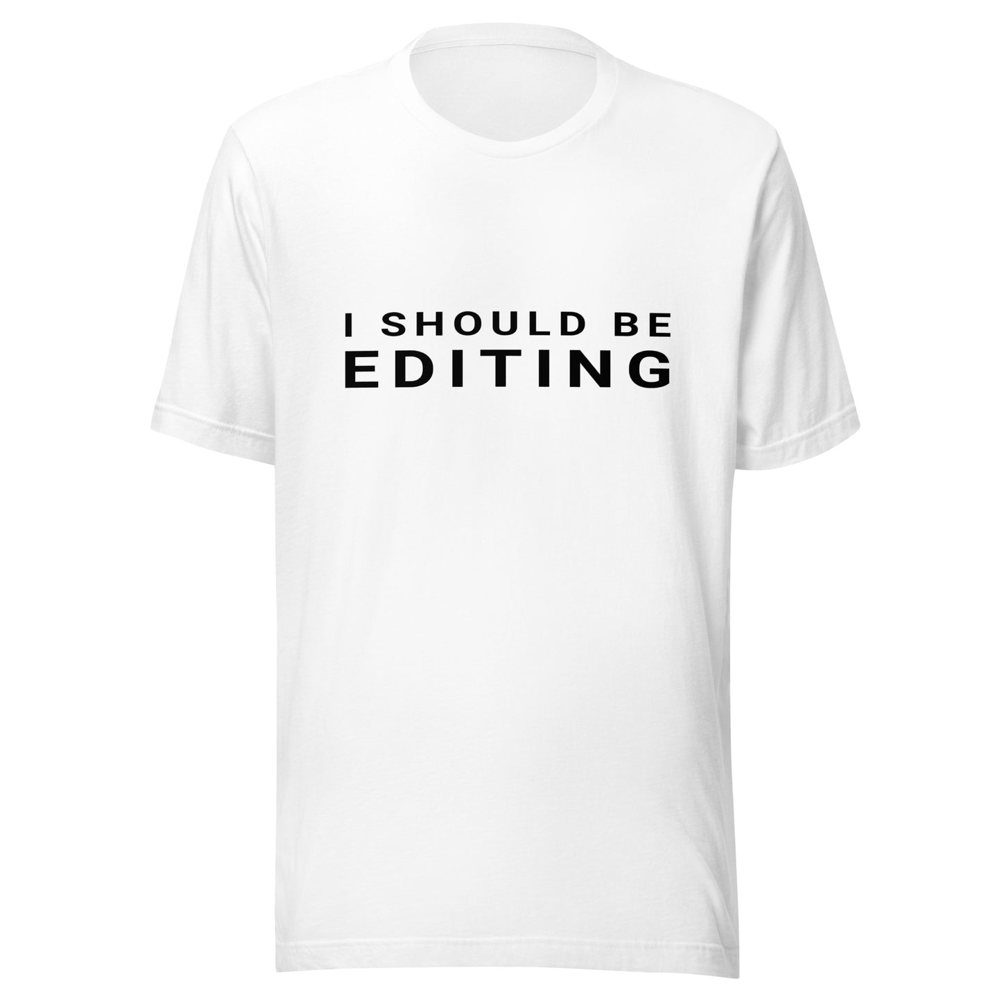 I Should Be Editing - Photography / Videography T-Shirt - BlackText